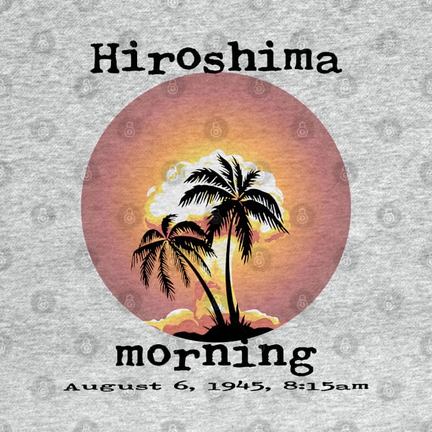 Hiroshima Morning by TenomonMalke